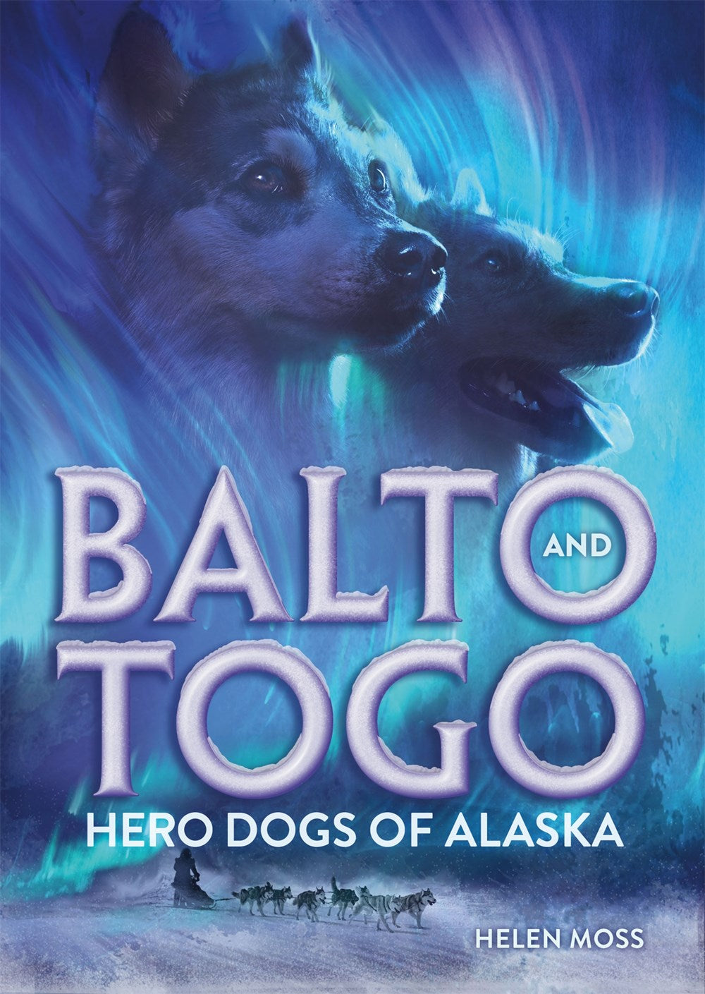 Balto and Togo Hero Dogs of Alaska The Bookshelf