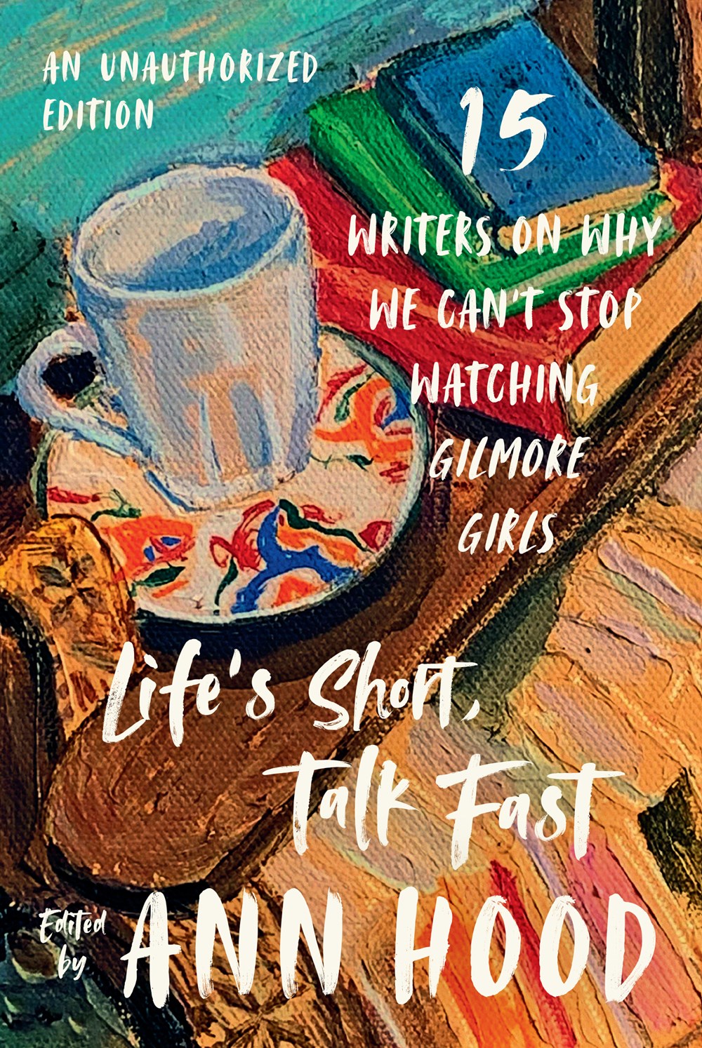Life’s Short, Talk Fast: Fifteen Writers on Why We Can’t Stop 