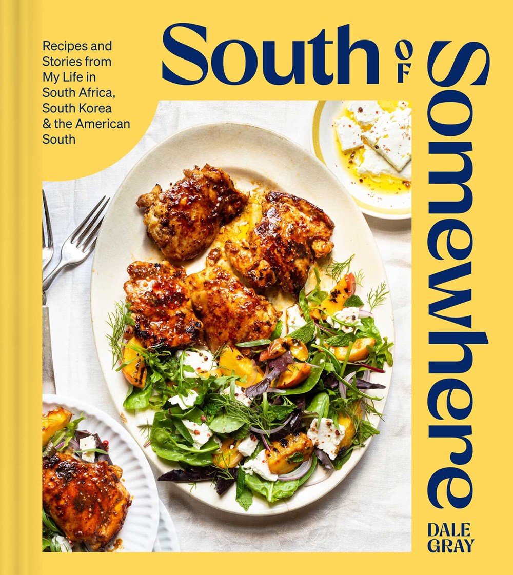 South of Somewhere: Recipes and Stories from My Life in South Africa, South Korea & the American South