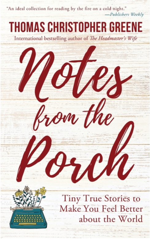 Notes from the Porch: Tiny True Stories to Make You Feel Better about the World