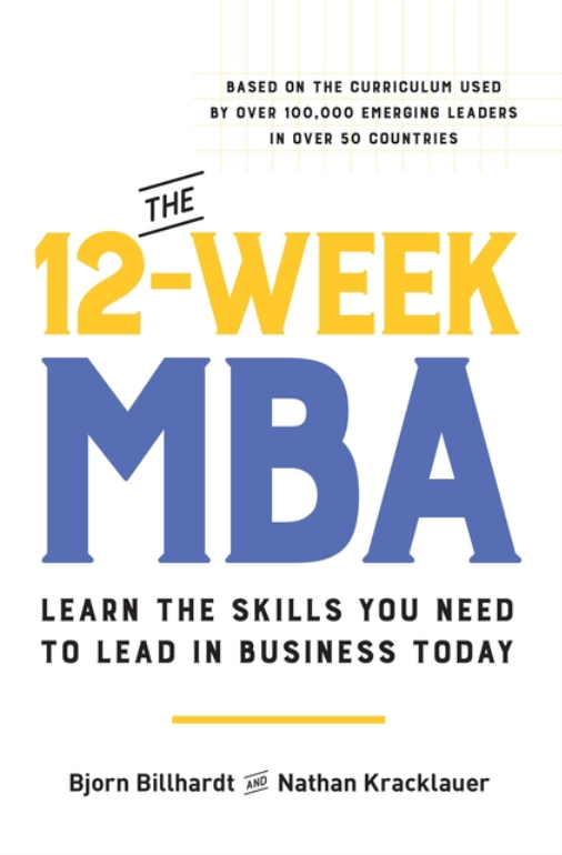 The 12-Week MBA: Learn the Skills You Need to Lead in Business Today