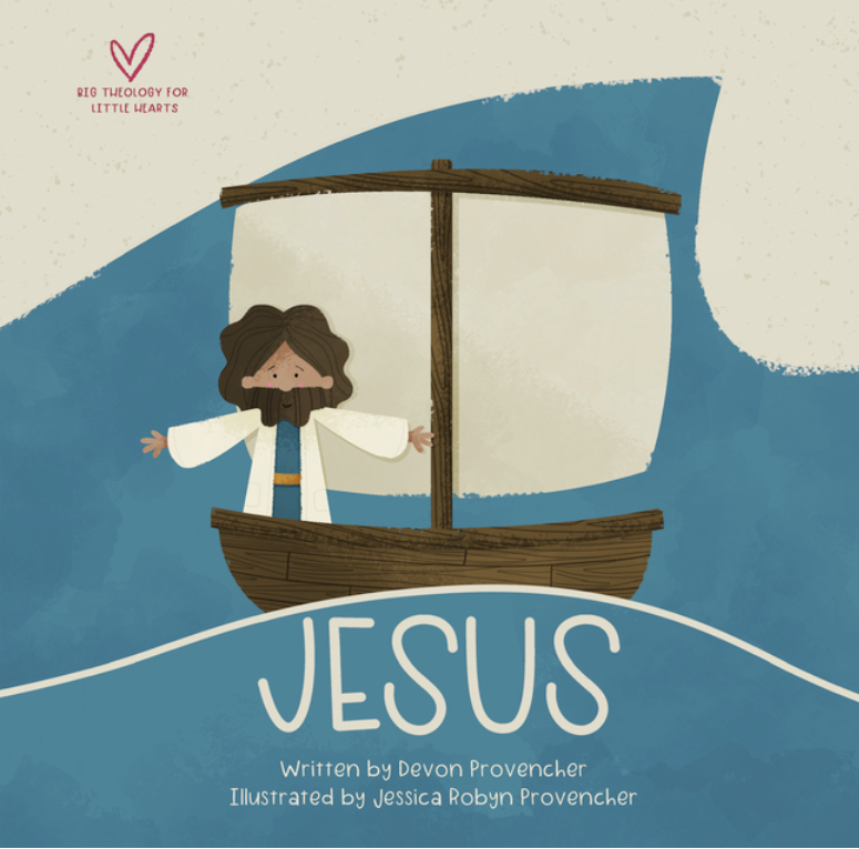 Jesus (Big Theology for Little Hearts)