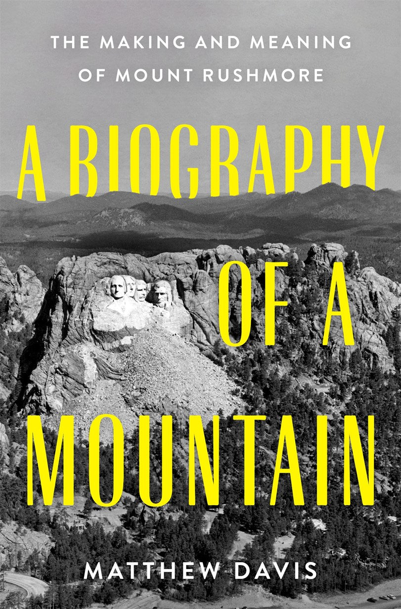 A Biography of a Mountain: The Making and Meaning of Mount Rushmore (November 11th, 2025)