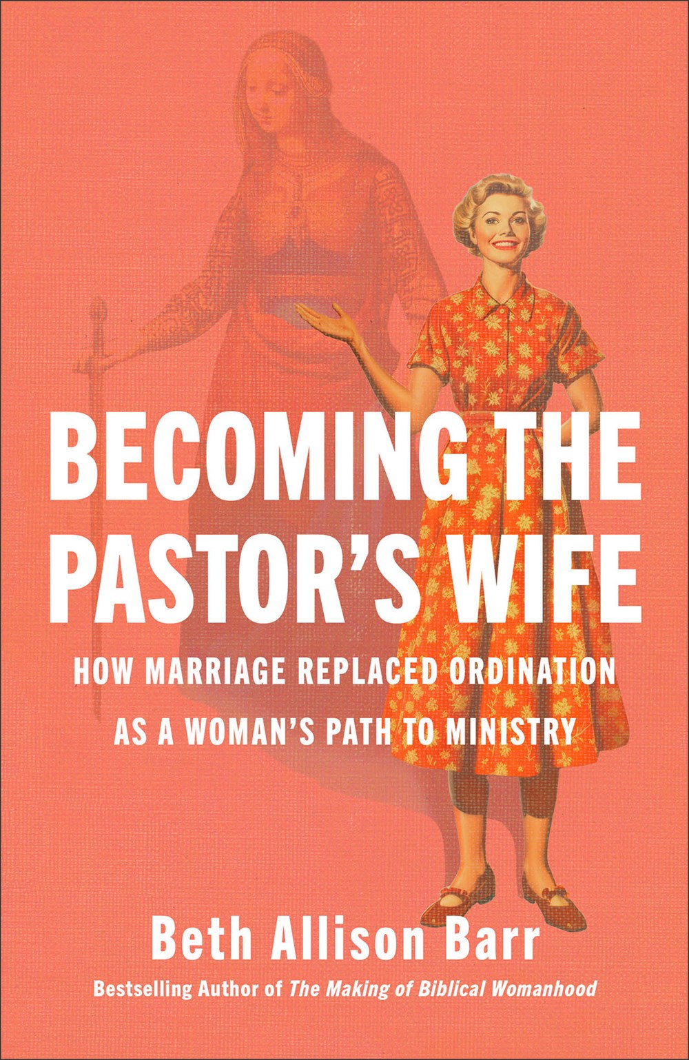 Becoming the Pastor's Wife: How Marriage Replaced Ordination as a Woman's Path to Ministry