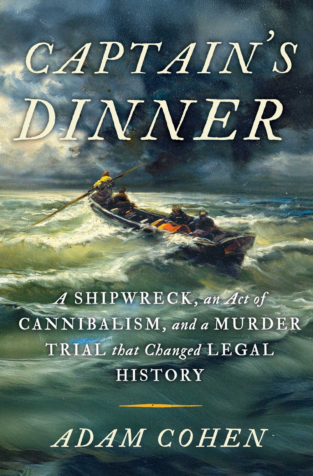 Captain's Dinner: A Shipwreck, an Act of Cannibalism, and a Murder Trial That Changed Legal History (November 18th, 2025)