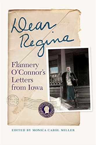 Dear Regina: Flannery O'Connor's Letters from Iowa