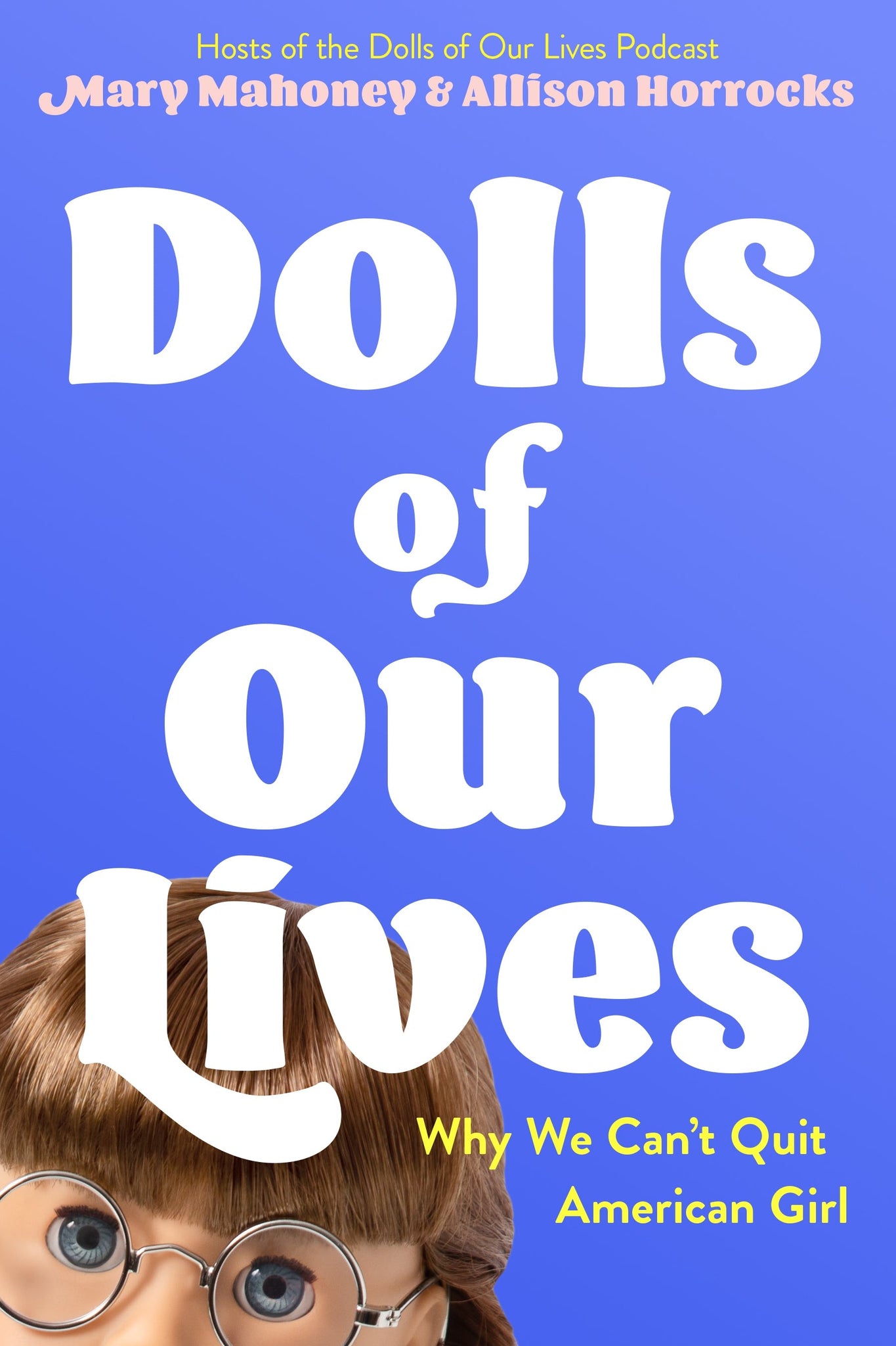 Dolls of Our Lives: Why We Can't Quit American Girl (November 7th, 2023)