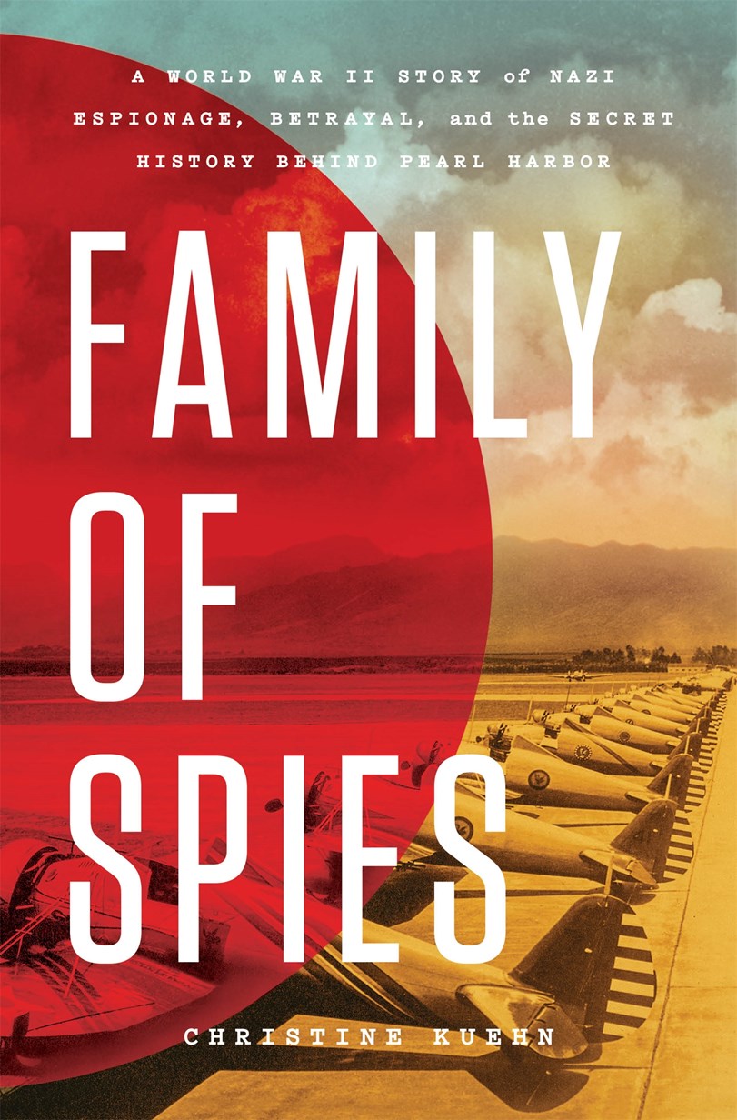 Family of Spies: A World War II Story of Nazi Espionage, Betrayal, and the Secret History Behind Pearl Harbor (November 25th, 2025)