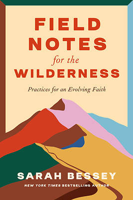 Field Notes for the Wilderness: Practices for an Evolving Faith (March 5th, 2024)