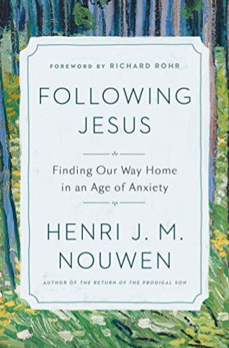 Following Jesus: Finding Our Way Home in an Age of Anxiety