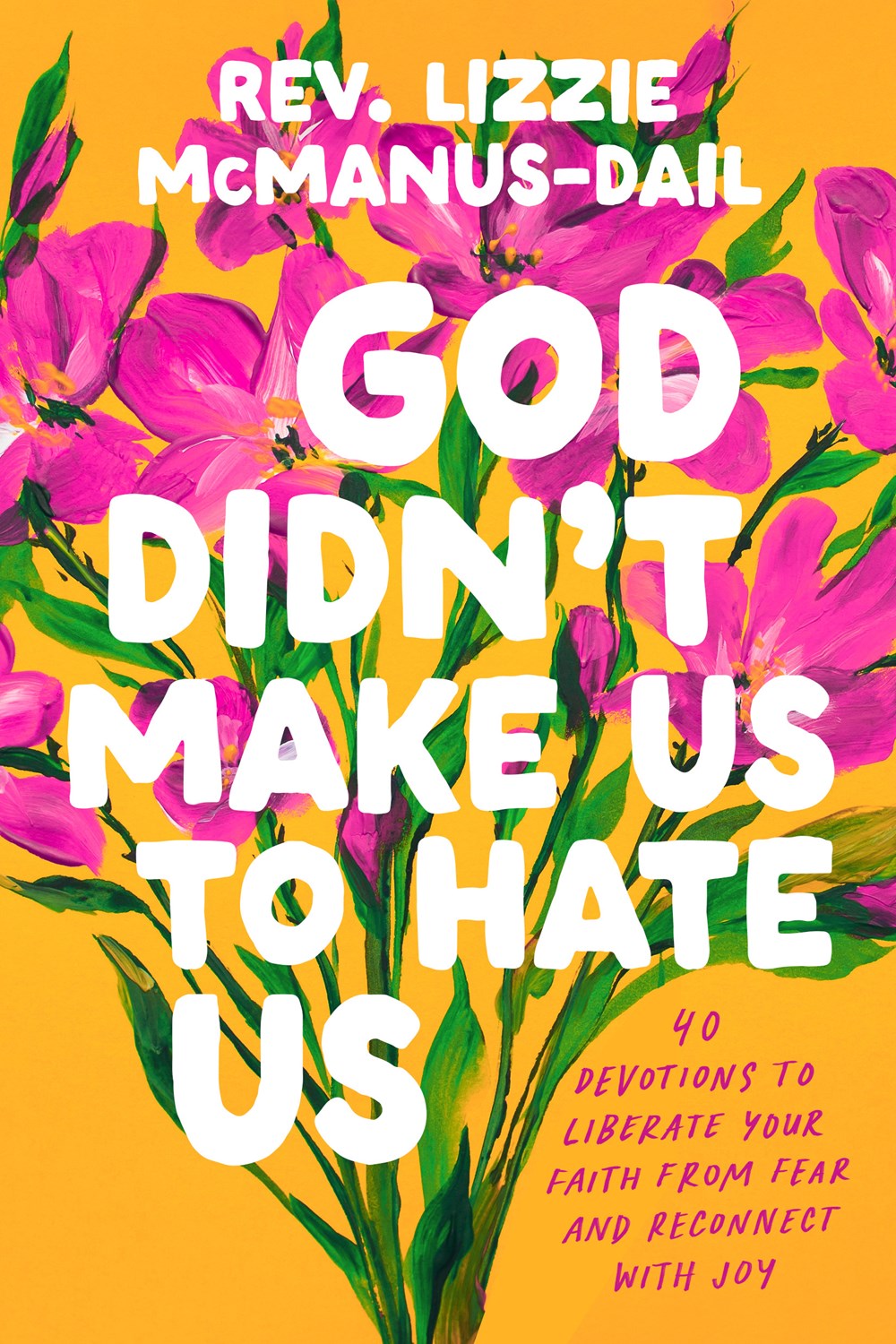 God Didn't Make Us to Hate Us: 40 Devotions to Liberate Your Faith from Fear and Reconnect with Joy (February 18th, 2025)