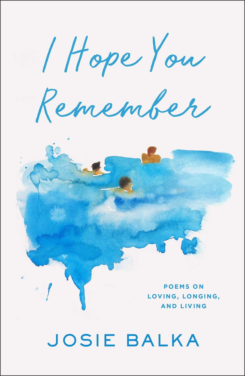 I Hope You Remember: Poems on Loving, Longing, and Living (May 13th, 2025)