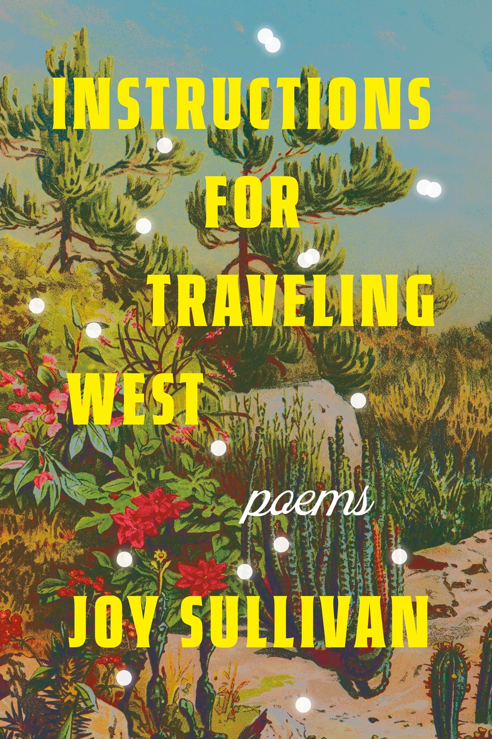 Instructions for Traveling West: Poems (April 9th, 2024)