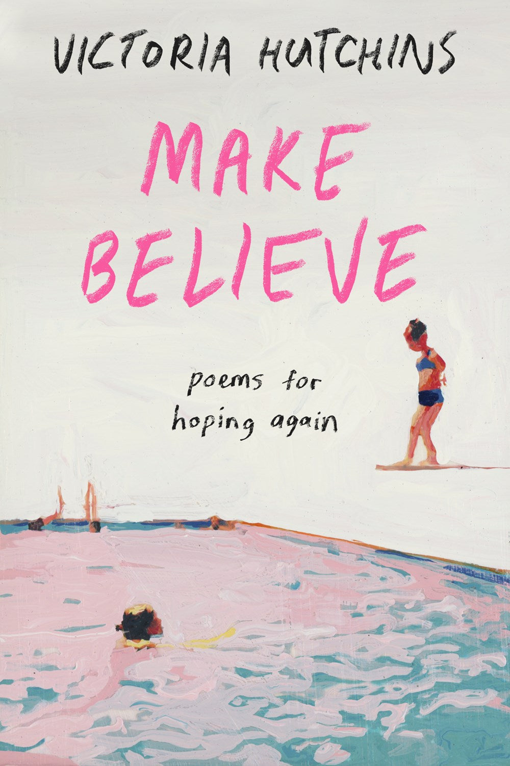 Make Believe: Poems for Hoping Again (March 18th, 2025)