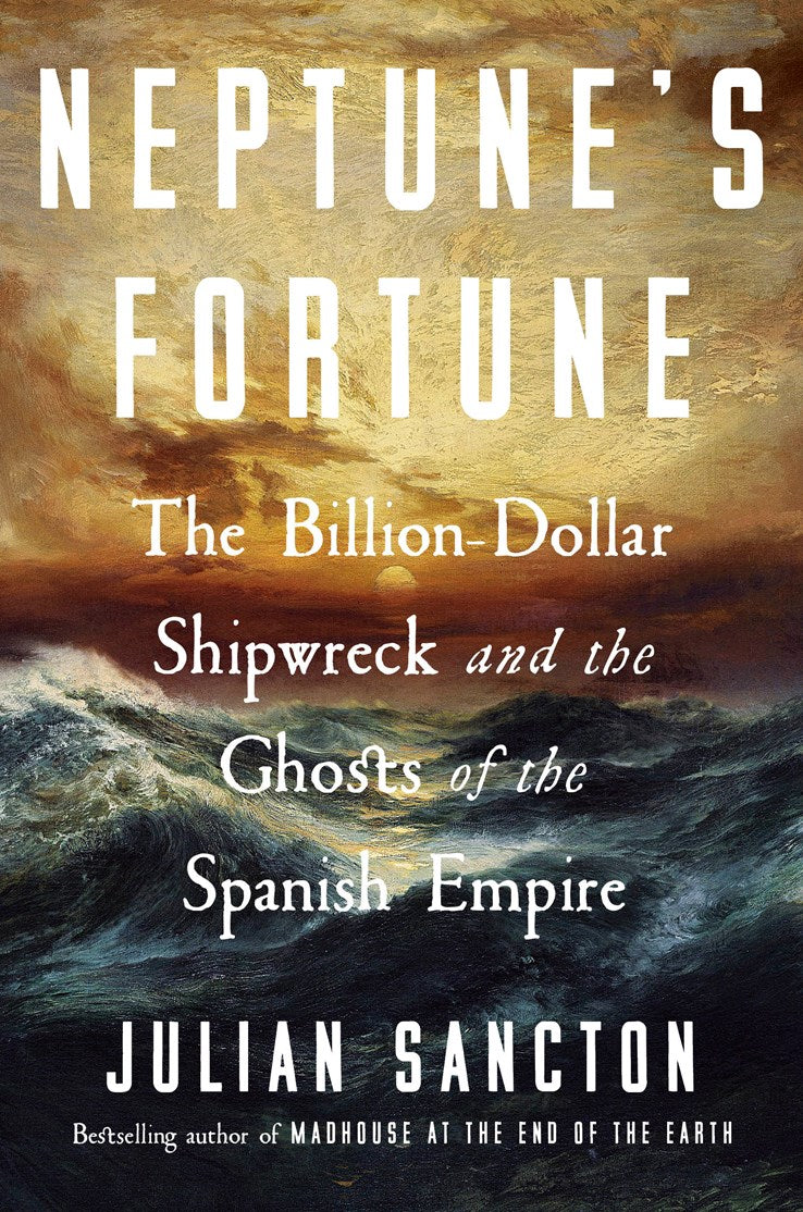 Neptune's Fortune: The Billion-Dollar Shipwreck and the Ghosts of the Spanish Empire (January 27th, 2026)