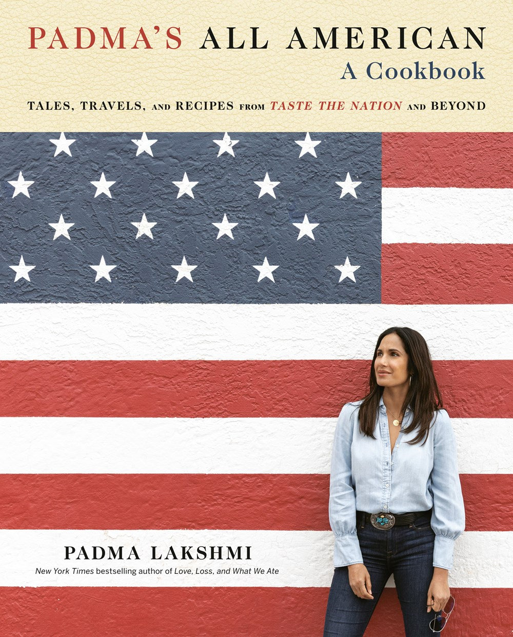 Padma's All American: Tales, Travels, and Recipes from Taste the Nation and Beyond: A Cookbook (November 4th, 2025)