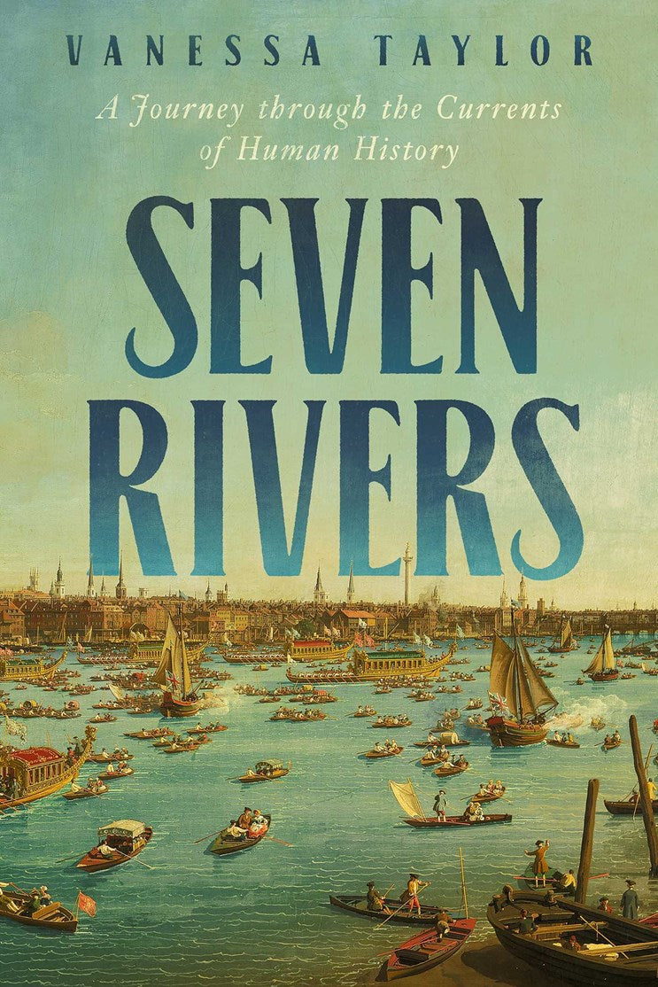 Seven Rivers: A Journey Through the Currents of Human History (September 23rd, 2025)