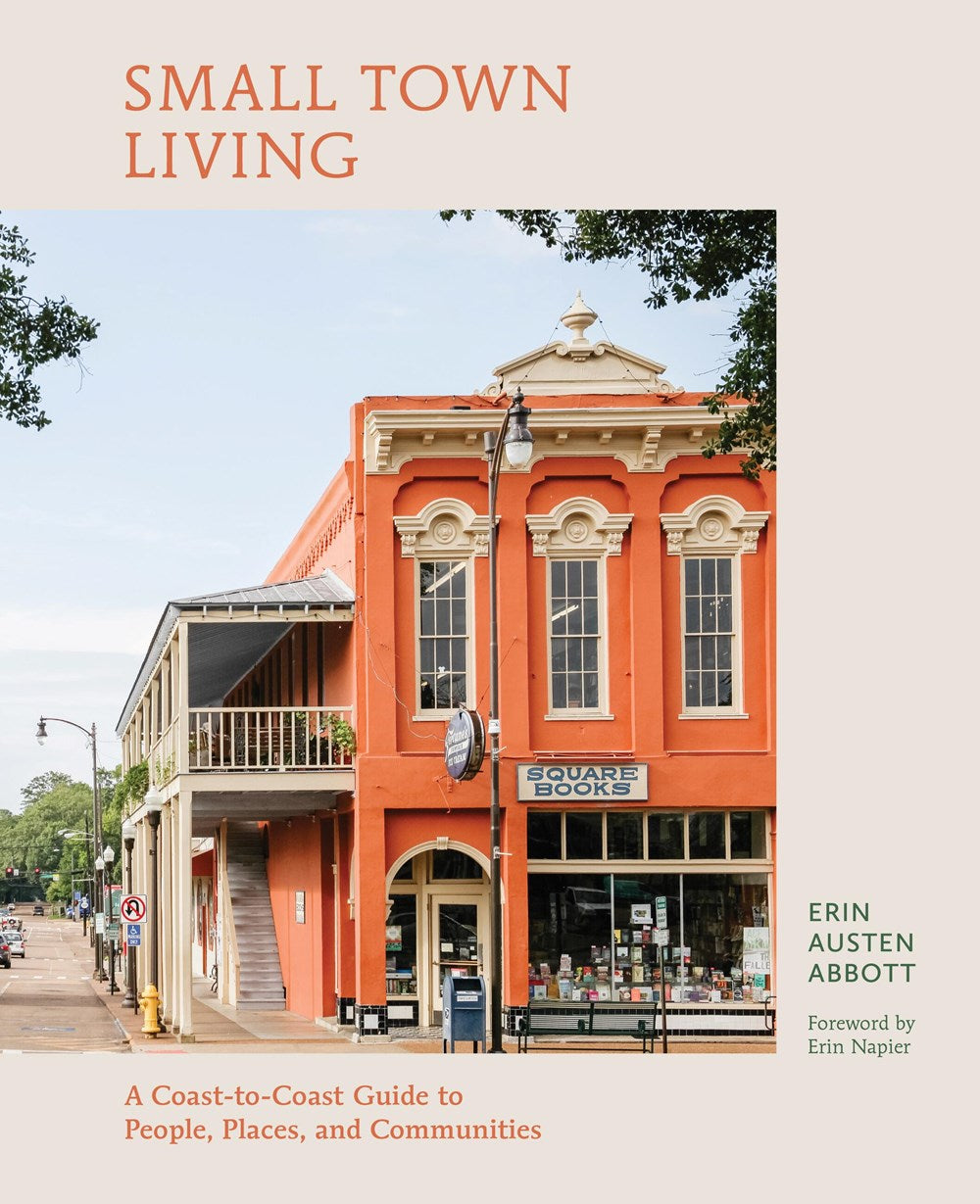 Small Town Living: A Coast-To-Coast Guide to People, Places, and Commu ...