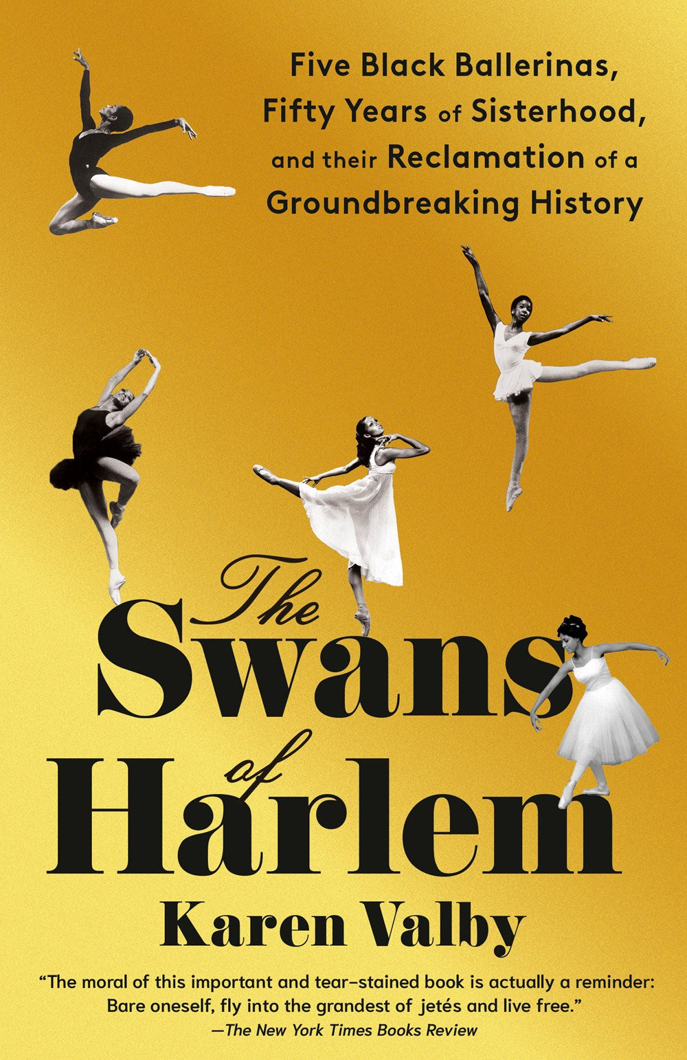 The Swans of Harlem: Five Black Ballerinas, Fifty Years of Sisterhood, and Their Reclamation of a Groundbreaking History