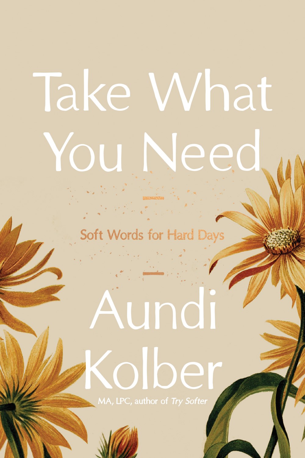 Take What You Need: Soft Words for Hard Days (February 18th, 2025)