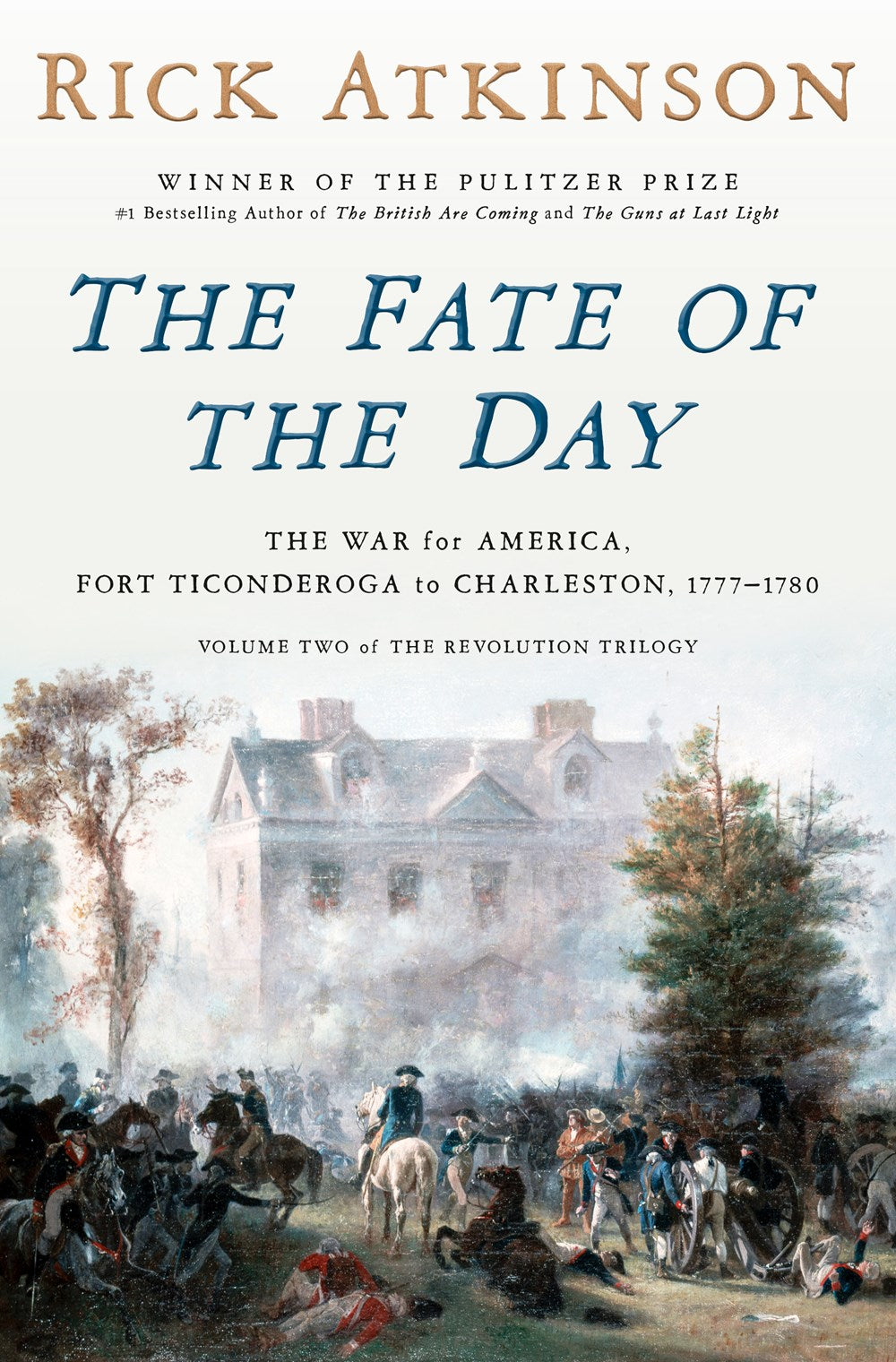 The Fate of the Day: The War for America, Fort Ticonderoga to Charleston, 1777-1780 (April 29th, 2025)