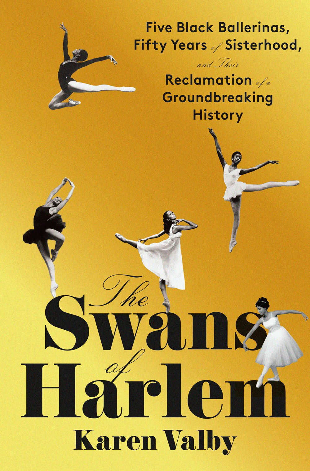 The Swans of Harlem: Five Black Ballerinas, Fifty Years of Sisterhood, and Their Reclamation of a Groundbreaking History (April 30th, 2024)