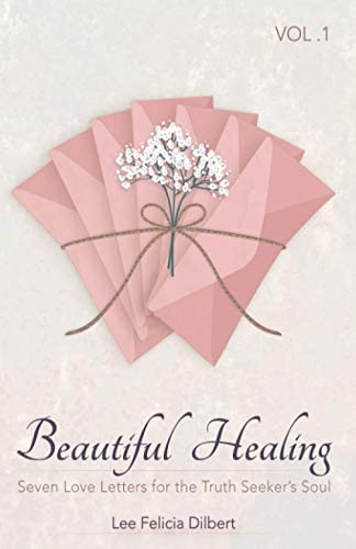Beautiful Healing Volume 1: Seven Love Letters for the Truth Seeker's Soul