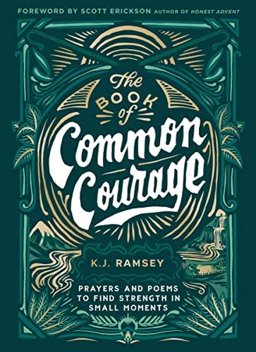 The Book of Common Courage: Prayers and Poems to Find Strength in Small Moments