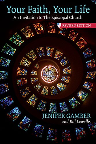 Your Faith, Your Life: An Invitation to the Episcopal Church, Revised Edition